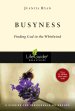 Busyness: Finding God in the Whirlwind