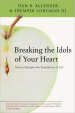 Breaking The Idols Of Your Heart