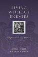 Living Without Enemies - Being Present In The Midst Of Violence