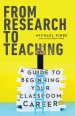 From Research to Teaching: A Guide to Beginning Your Classroom Career