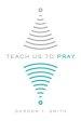 Teach Us to Pray