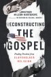 Reconstructing the Gospel: Finding Freedom from Slaveholder Religion