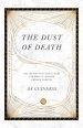 The Dust of Death: The Sixties Counterculture and How It Changed America Forever