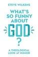 What's So Funny about God?