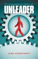 Unleader - The Surprising Qualities Of A Valuable Leader