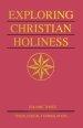 Exploring Christian Holiness, Volume 3: Theological Formulation