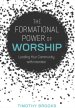 The Formational Power of Worship: Leading Your Community with Intention