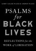 Psalms for Black Lives: Reflections for the Work of Liberation