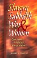 Slavery, Sabbath, War and Women