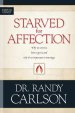 Starved for Affection: Why We Crave It, How to Get It, and Why It's Important in Marriage