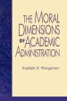 The Moral  Dimensions of Academic Administration