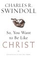 So, You Want to be Like Christ?