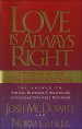 Love Is Always Right: The Answers to Ethical Dilemmas, Challenging Situations, Difficult Decisions