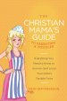 The Christian Mama's Guide to Parenting a Toddler