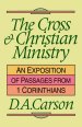 The Cross and Christian Ministry: Exposition of Selected Passages from 1 Corinthians