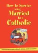 How to Survive Being Married to a  Catholic