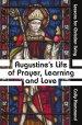 Augustine's Life of Prayer, Learning and Love