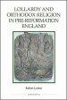 Lollardy and Orthodox Religion in Pre-Reformation England: Reconstructing Piety