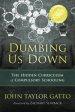 Dumbing Us Down: The Hidden Curriculum of Compulsory Schooling