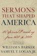 Sermons That Shaped America: Reformed Preaching from 1630 to 2001