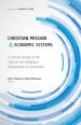 Christian Mission and Economic Systems: A Critical Survey of the Cultural and Religious Dimensions of Economies