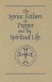 The Syriac Fathers on Prayer and the Spiritual Life