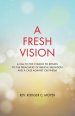 A Fresh Vision: A Call to the Church to Return to the Preaching of Biblical Salvation and a Case against Calvinism