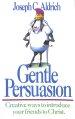 Gentle Persuasion: Creative Ways to Introduce Your Friends to Christ