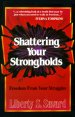 Shattering Your Strongholds