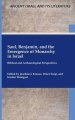 Saul, Benjamin, and the Emergence of Monarchy in Israel: Biblical and Archaeological Perspectives