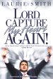 Lord Capture My Heart Again