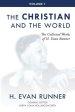 The Collected Works of H. Evan Runner, Vol. 1: The Christian and the World