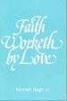 Faith Worketh By Love