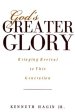 God's Greater Glory: Bringing Revival to This Generation