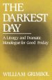 The Darkest Day: A Liturgy and Dramatic Monologue for Good Friday