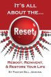 It's all about the...Reset: Reboot, Reinvent, & Restore Your Life