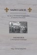 Saint Louis, The Story of Catholic Evangelization of America's Heartland: Vol. 4, Contemporary Challenges