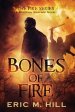 Bones Of Fire: A Spiritual Warfare Novel