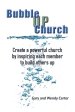 Bubble UP Church: Create a powerful church by inspiring each member to build others up