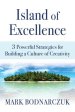 Island of Excellence: 3 Powerful Strategies for Building a Culture of Creativity