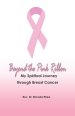 Beyond the Pink Ribbon: My Spiritual Journey through Breast Cancer