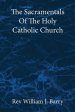 The Sacramentals Of The  Holy Catholic Church: Large Print Edition