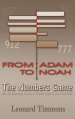 From Adam to Noah-The Numbers Game: Why the Genealogy Puzzles of Genesis 5 and 11 Are in the Bible