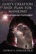 God's Creation and Plan for Mankind: Revelations and Fulfillment