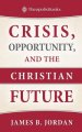 Crisis, Opportunity, and the Christian Future