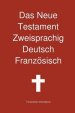 Das Neue Testament Zweisprachig, Deutsch - Franzosisch