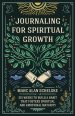 Journaling for Spiritual Growth: Six Weeks to Build a Habit that Fosters Spiritual and Emotional Maturity