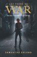 Let There Be War (Book 1: In The Beginning)