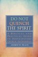 Do Not Quench the Spirit: A Biblical and Practical Guide to Participatory Church Gatherings