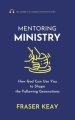 Mentoring Ministry: How God Can Use You to Shape the Following Generations